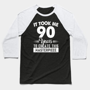 It Took Me 90 Years Masterpiece 90th Birthday 90 Years Old Baseball T-Shirt